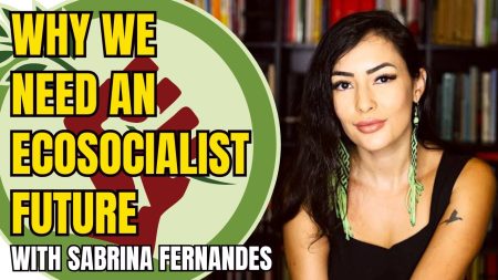 The Ecosocialist Alternative: An Interview With Sabrina Fernandes